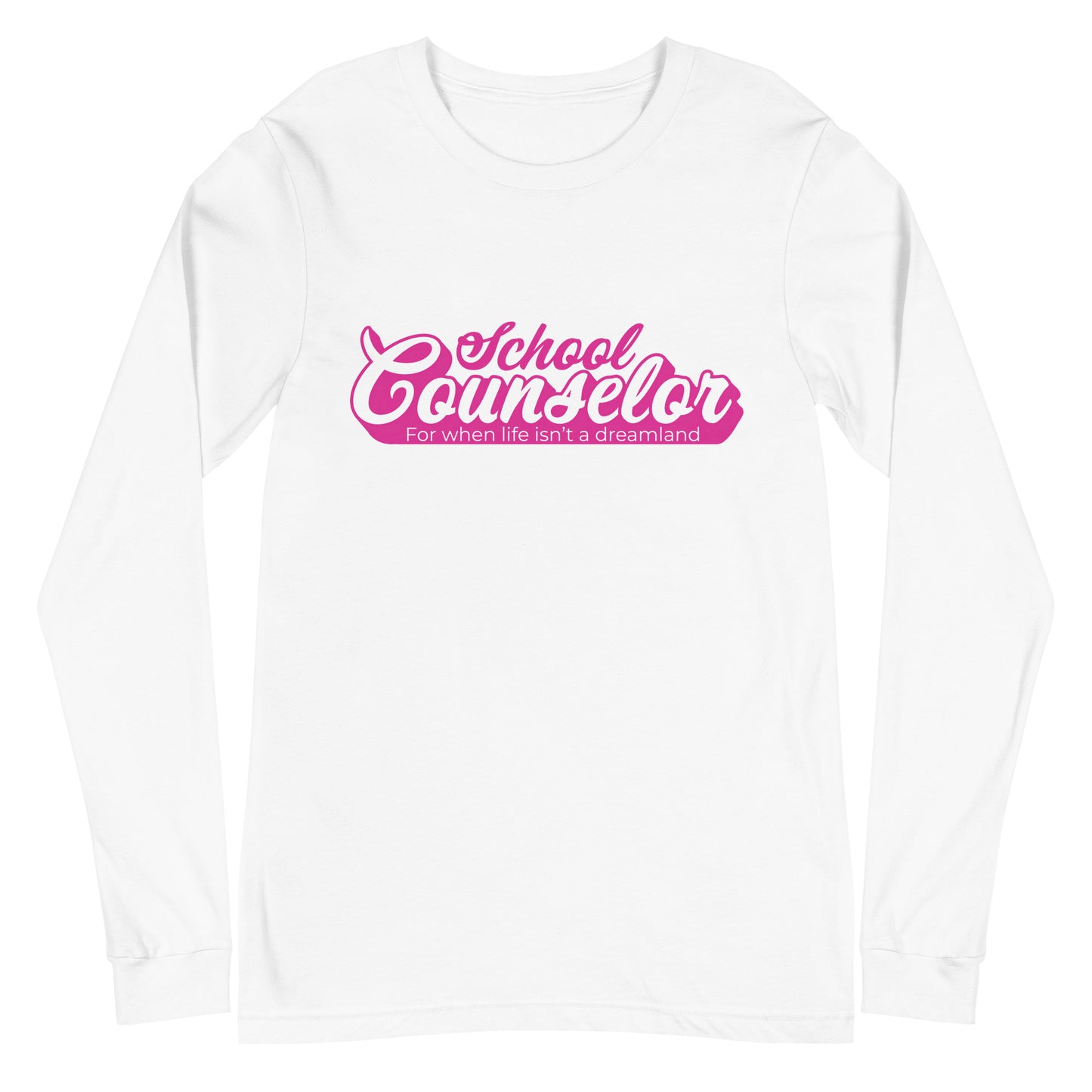 School Counselors - No Dreamland Long Sleeve