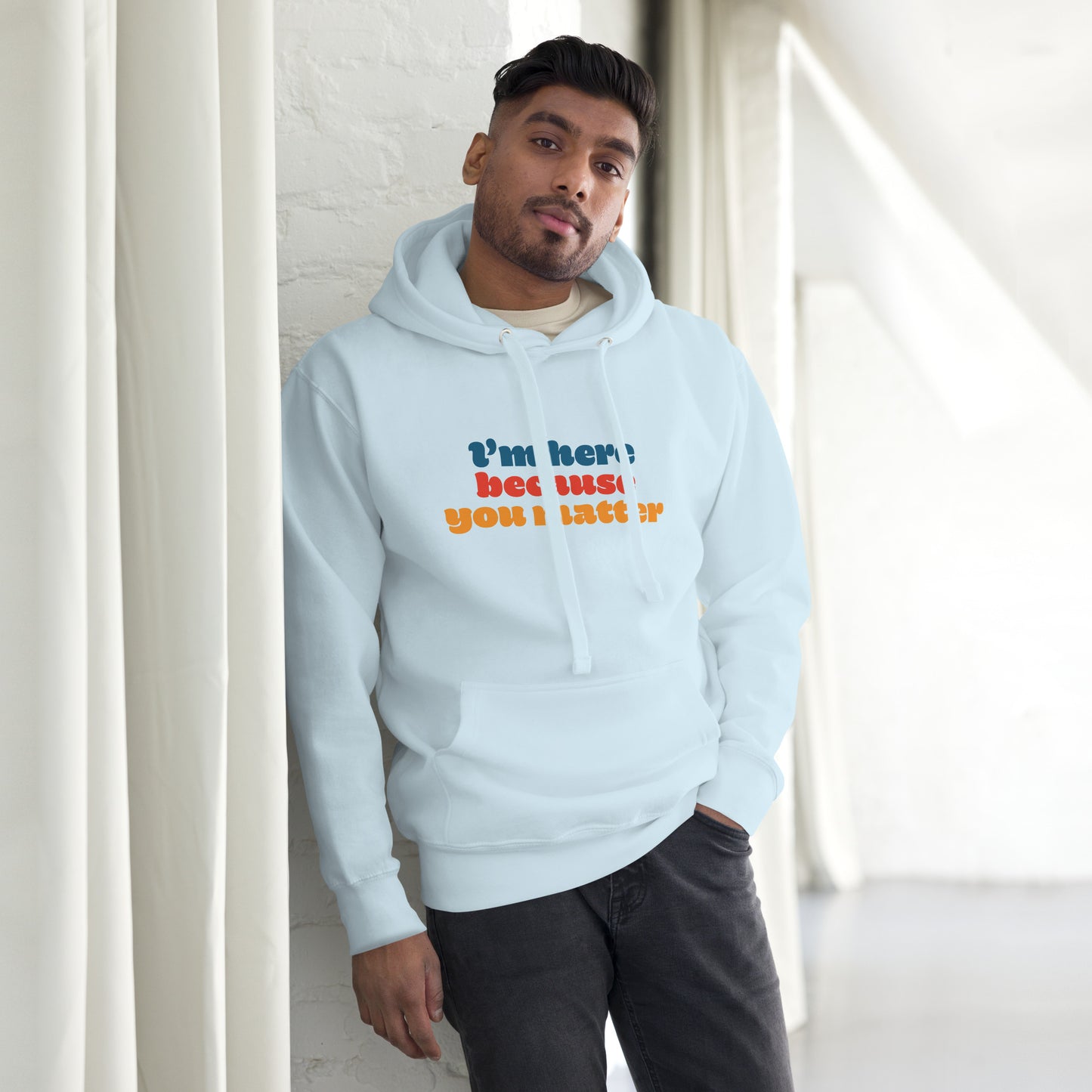 Here Because You Matter Unisex Hoodie